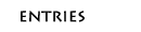 ENTRIES